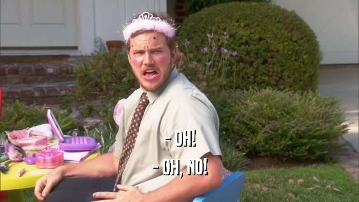 - OH! - OH, NO! 