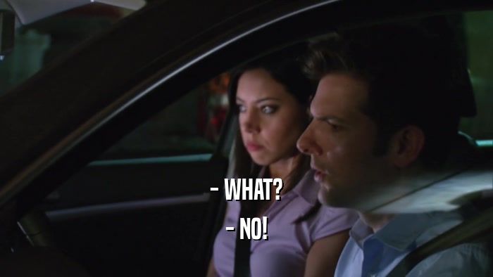 - WHAT? - NO! 