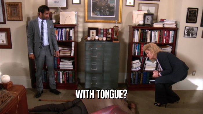 WITH TONGUE?  