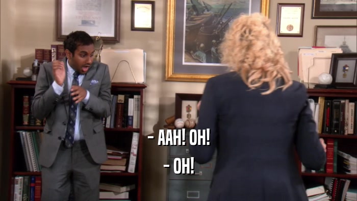 - AAH! OH! - OH! 