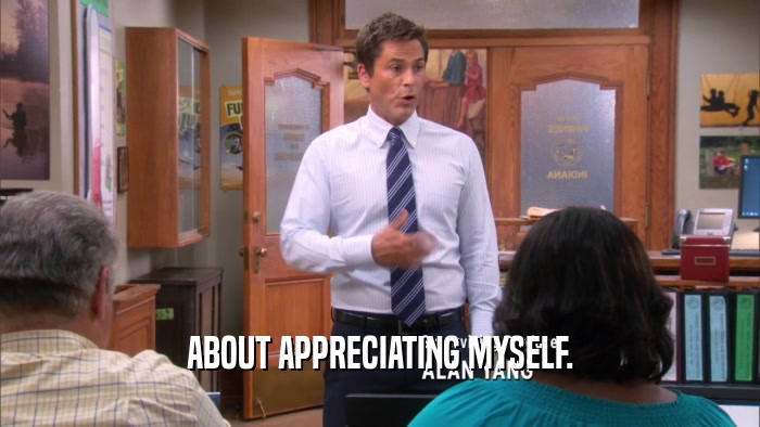ABOUT APPRECIATING MYSELF.  