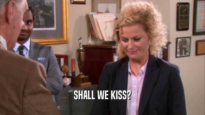 SHALL WE KISS?  