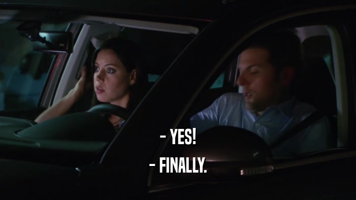 - YES! - FINALLY. 