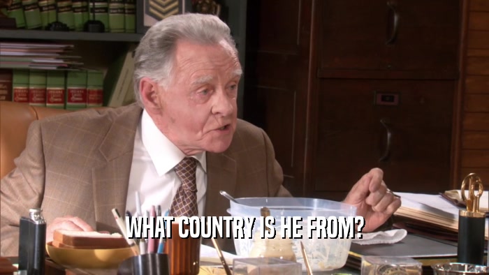 WHAT COUNTRY IS HE FROM?  