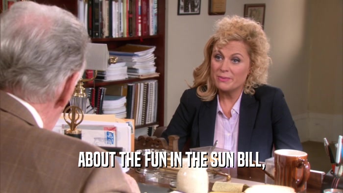 ABOUT THE FUN IN THE SUN BILL,
  