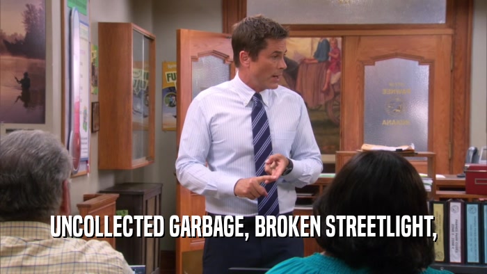 UNCOLLECTED GARBAGE, BROKEN STREETLIGHT,  