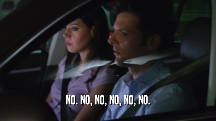 NO. NO, NO, NO, NO, NO.  