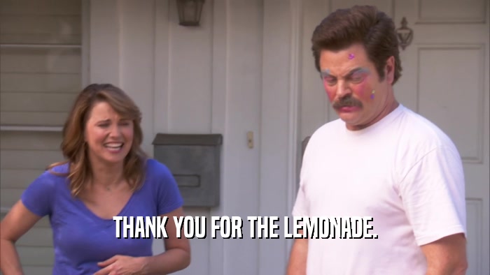THANK YOU FOR THE LEMONADE.  