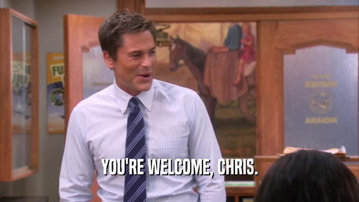 YOU'RE WELCOME, CHRIS.  