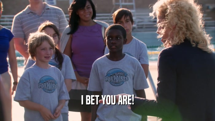 I BET YOU ARE!  