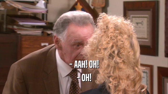- AAH! OH! - OH! 