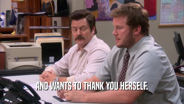 AND WANTS TO THANK YOU HERSELF.  