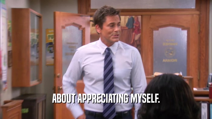 ABOUT APPRECIATING MYSELF.  
