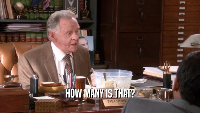 HOW MANY IS THAT?  