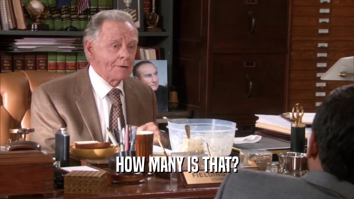 HOW MANY IS THAT?  
