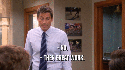 - NO. - THEN GREAT WORK. 