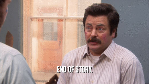 END OF STORY.  