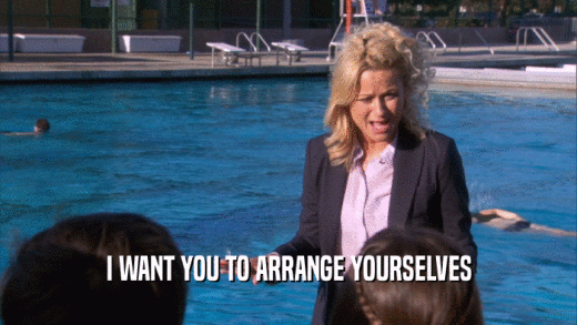 I WANT YOU TO ARRANGE YOURSELVES  