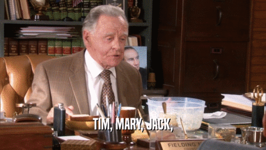 TIM, MARY, JACK,  