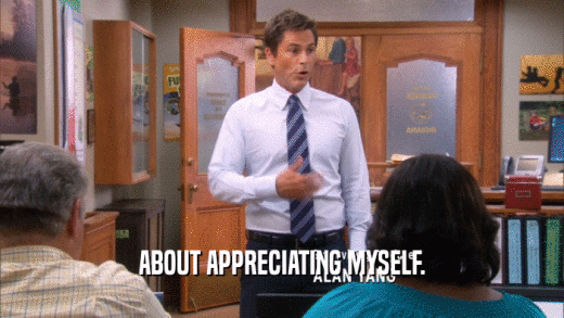ABOUT APPRECIATING MYSELF.  