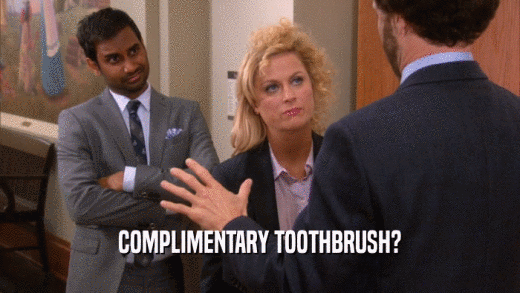 COMPLIMENTARY TOOTHBRUSH?  