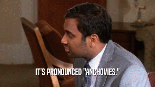 IT'S PRONOUNCED 
