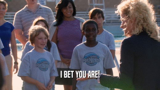 I BET YOU ARE!  