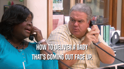 HOW TO DELIVER A BABY THAT'S COMING OUT FACE UP. 