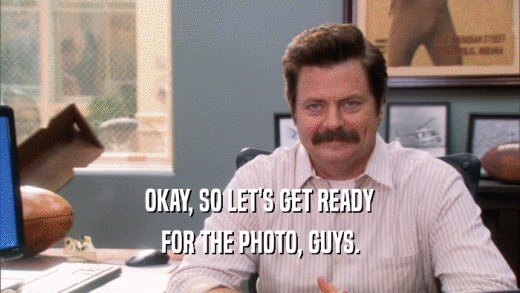 OKAY, SO LET'S GET READY FOR THE PHOTO, GUYS. 
