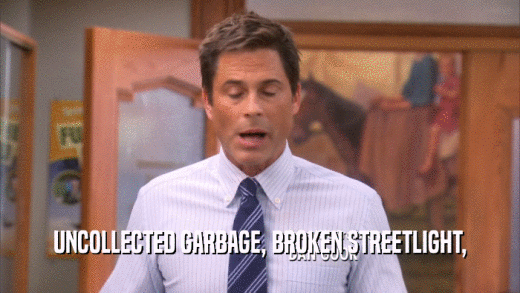UNCOLLECTED GARBAGE, BROKEN STREETLIGHT,  