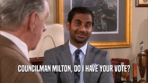 COUNCILMAN MILTON, DO I HAVE YOUR VOTE?  