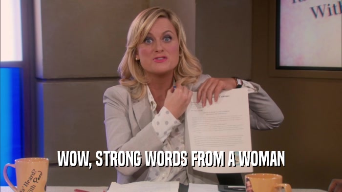 WOW, STRONG WORDS FROM A WOMAN  