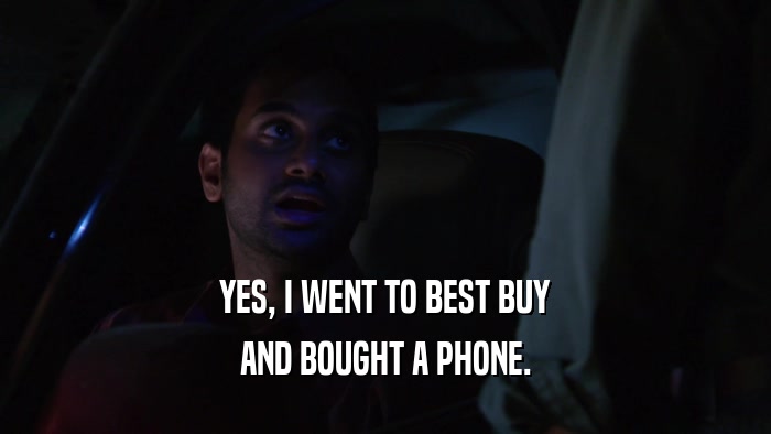 YES, I WENT TO BEST BUY AND BOUGHT A PHONE. 