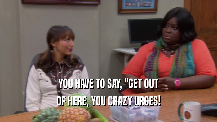 YOU HAVE TO SAY, 