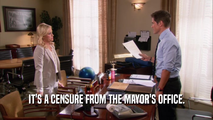 IT'S A CENSURE FROM THE MAYOR'S OFFICE.  