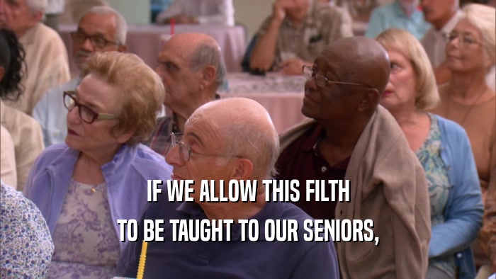 IF WE ALLOW THIS FILTH TO BE TAUGHT TO OUR SENIORS, 