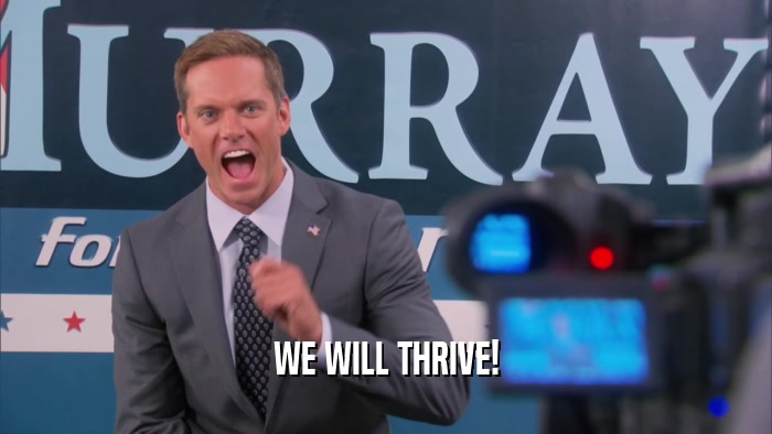 WE WILL THRIVE!  