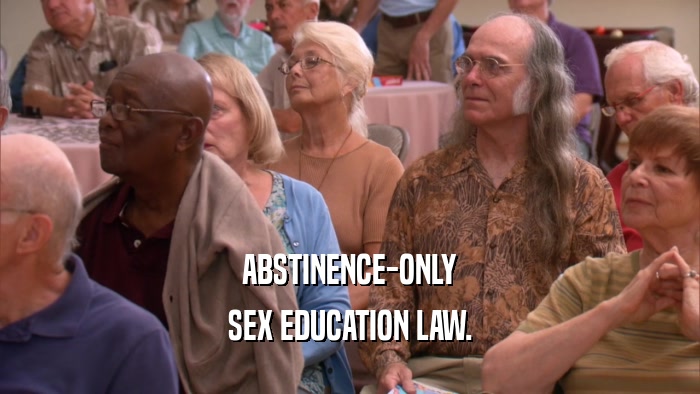ABSTINENCE-ONLY SEX EDUCATION LAW. 