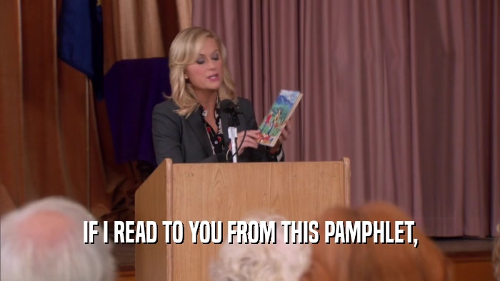 IF I READ TO YOU FROM THIS PAMPHLET,  
