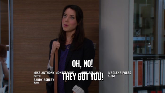 OH, NO! THEY GOT YOU! 