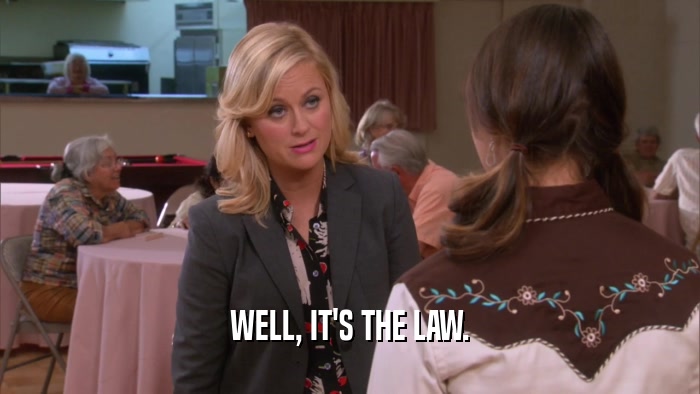 WELL, IT'S THE LAW.  