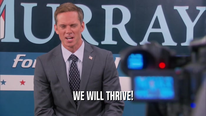 WE WILL THRIVE!  