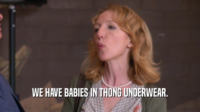 WE HAVE BABIES IN THONG UNDERWEAR.  