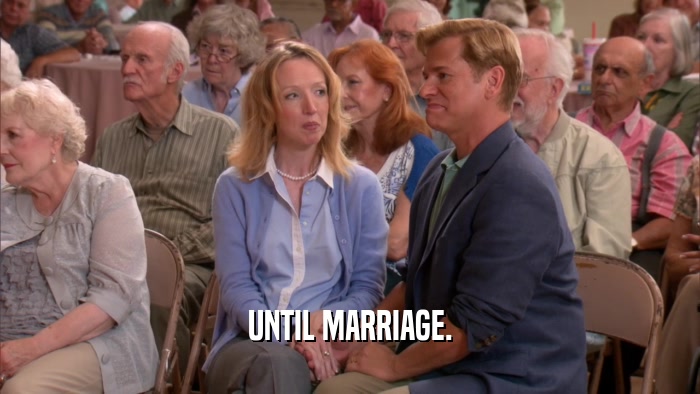 UNTIL MARRIAGE.  