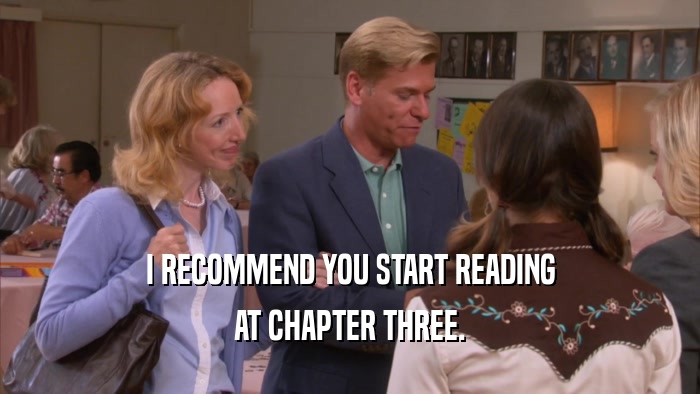 I RECOMMEND YOU START READING AT CHAPTER THREE. 