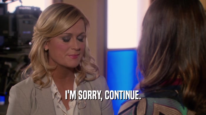 I'M SORRY, CONTINUE.  