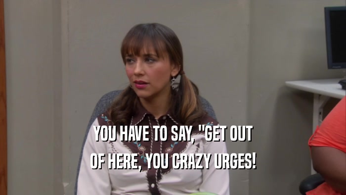 YOU HAVE TO SAY, 