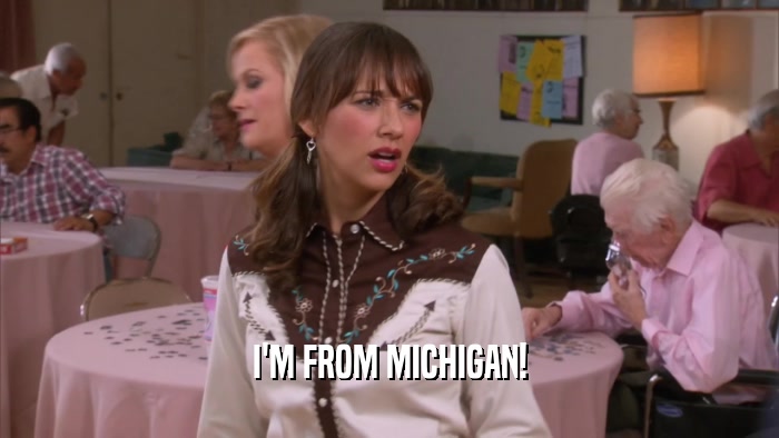 I'M FROM MICHIGAN!  