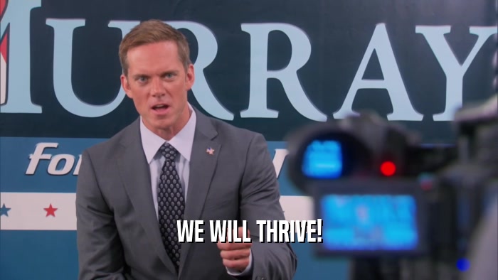 WE WILL THRIVE!  
