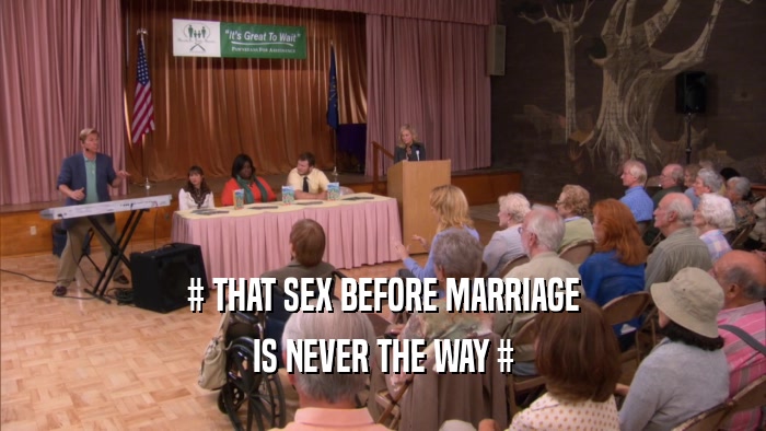 # THAT SEX BEFORE MARRIAGE IS NEVER THE WAY # 